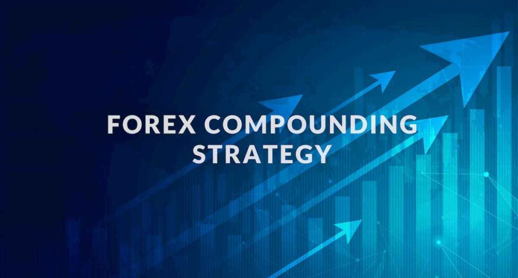 Profits going up with a forex compounding strategy